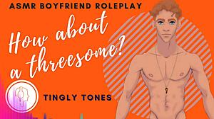 How About A Threesome Boyfriend Roleplay ASMR