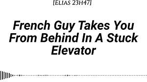 M4f french guy takes you from behind in stuck elevator