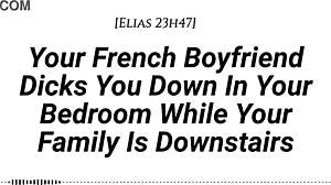 French boyfriend sneaks hard creampie while family's downstairs—shh!