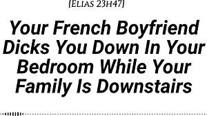 French boyfriend sneaks hard creampie while family's downstairs—shh!